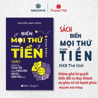 Sách - Biến Mọi Thứ Thành Tiền (Quyển 2) - Make Money - Nguyễn Anh Dũng Sbooks
