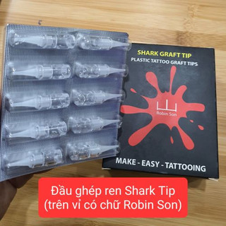 -ĐẦU GHÉP REN VẶN SHARK TIP (CÁ MẬP  ROBIN SON) VÀ ĐẦU GHÉP GIANG TRÚC CHUYÊN DỤNG CHO MÁY XĂM THẦN THÁNH