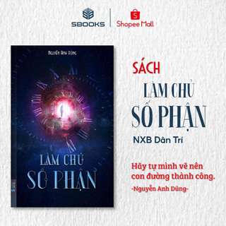 Sách - Làm chủ số phận (Nguyễn Anh Dũng)