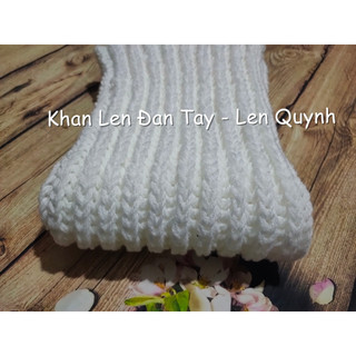 KHĂN LEN ĐAN TAY MÀU TRẮNG - kiểu đan cốt ăng lê - chất len Vĩnh Thịnh sợi to - quà tặng handmade độc đáo ý nghĩa