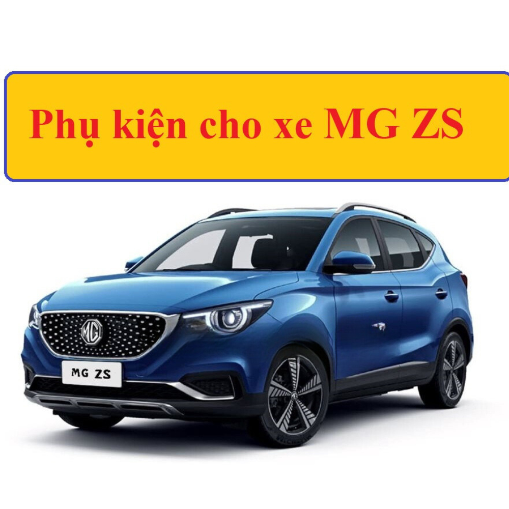 Phụ kiện, đồ chơi cho xe MG ZS 2020- 2022 2023 2024 mới nhất, đầy đủ nhất