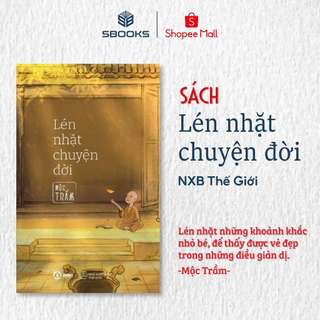 Sách - Lén Nhặt Chuyện Đời - Mộc Trầm (Thích Đạo Quang)