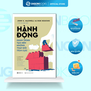 Sách - Hành Động - Hành Trình Tạo Nên Những Thay Đổi Tích Cực - Tác giả John C. Maxwell , Rob Hoskins