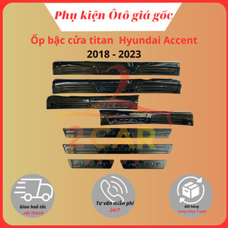 Ốp bậc cửa, nẹp bước chân trong, ngoài xe Hyundai Accent 2018 - 2021, 2022, 2023 titan cao cấp