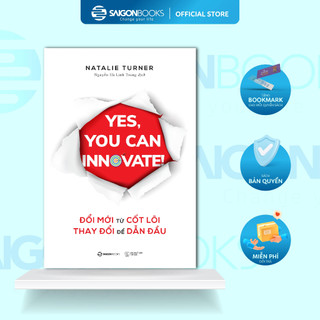 Sách - Đổi mới từ cốt lõi, Thay đổi để dẫn đầu (Yes, you can innovate) - Tác giả Natalie Turner