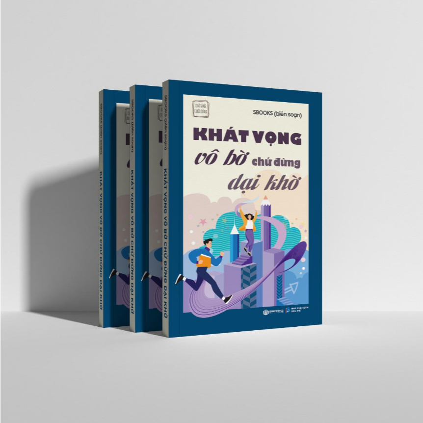 Sách - Khát Vọng Vô Bờ Chứ Đừng Dại Khờ - Sách phát triển bản thân hay nhất 2024 - Sách Sbooks chính hãng