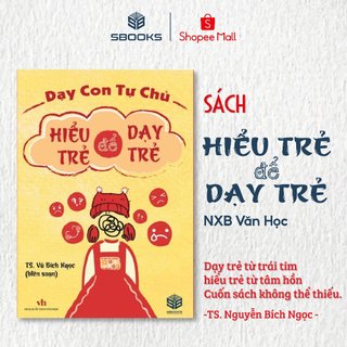Sách - Hiểu Trẻ Để Dạy Trẻ - SBOOKS