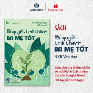 Sách - Bí Quyết Trở Thành Ba Mẹ Tốt - SBOOKS