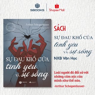 Sách - Sự Đau Khổ Của Tình Yêu Và Sự Sống - SBOOKS