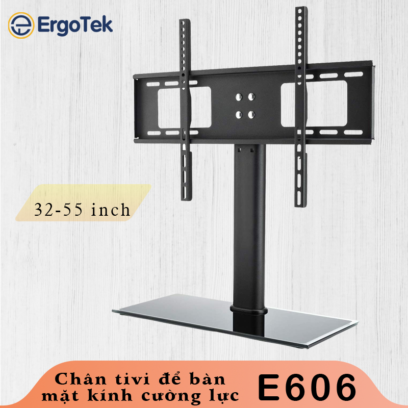 E606 - Chân Đế TIVI Đa Năng - Mặt kính Cường Lực [32-55 inch] - Chân đế ...