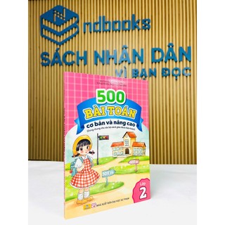 Sách - 500 Bài Toán Cơ Bản Và Nâng Cao Lớp 2 - Dùng Chung Cho Các Bộ SGK - ND