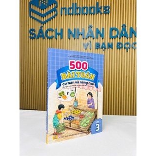 Sách - 500 Bài Toán Cơ Bản Và Nâng Cao Lớp 3 - Dùng chung cho các bộ SGK hiện hành - ND