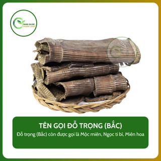 1kg ĐỖ TRỌNG (BẮC) (Mộc miên, Ngọc ti bì, Miên hoa) hạ h.u.y.ế.t áp, an thai | Dược liệu Thanh Loan
