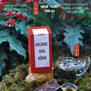 Olong hoa hồng- Thư Vương Trà nền olong Cầu Đất và hoa hồng cổ Huế theo phương pháp truyền thống