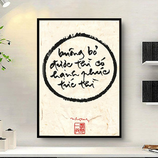 Tranh Treo Tường Thư Pháp Phật Giáo - Câu Nói Của Thiền Sư Thích Nhất Hạnh - Tráng Gương - 60x90cm - BO VIỀN CAO CẤP