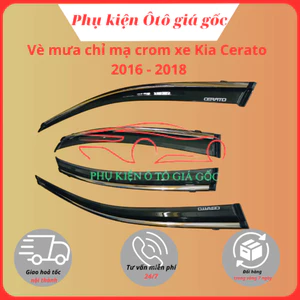 Vè che mưa xe Kia Cerato đời 2014 - 2018, 2019 - 2023 Chỉ Mạ Crom cao cấp, vừa khít 4 cánh cửa