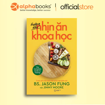 Sách - Hướng Dẫn Nhịn Ăn Khoa Học (Đồng Tác Giả Cuốn Sách Giải Mã Bí Mật Giảm Cân - BS. Jason Fung & Jimmy Moore)