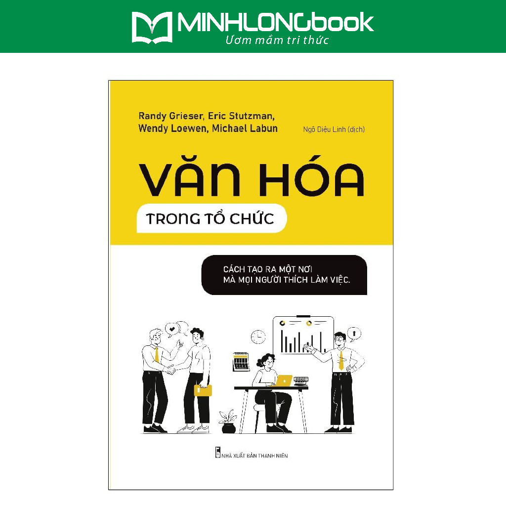 Sách: Văn Hóa Trong Tổ Chức - Cách Để Tạo Ra Một Nơi Mà Mọi Người Thích Làm Việc