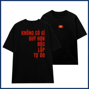 Áo thun in chữ KHÔNG CÓ GÌ QUÝ HƠN ĐỘC LẬP TỰ DO unisex nam nữ chất cotton mát Áo phông đen trắng tay ngắn cổ tròn ta618