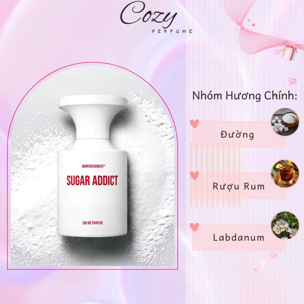 Nước hoa unisex B0rntostandout Sugar Addict EDP Chiết 5ml/10ml Hương thơm Ngọt ngào - Cozy Perfume