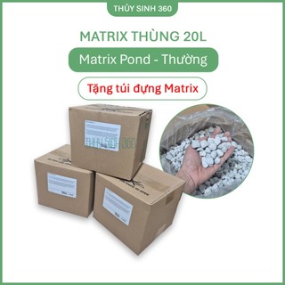 Matrix Pond - Thường - Thùng 20L - Vật Liệu Lọc Tốt Nhất Cho Hồ Cá Cảnh, Thủy Sinh