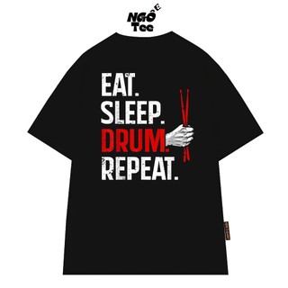 Áo Thun NGỐ TEE Câu Nói Hài Hước Của Các Tay Trống Eat Sleep Drum Repeat Vải Cotton 75 Thoáng Mát