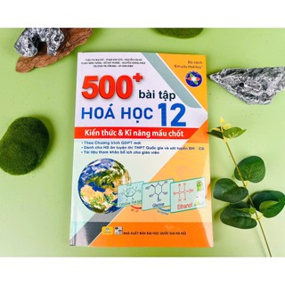 Sách - 500+ Bài Tập Hóa Học 12: Kiến thức và Kĩ năng mấu chốt - Theo chương trình GDPT mới - ndbooks