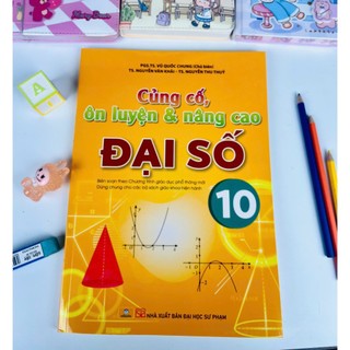 Sách - Củng Cố Ôn Luyên & Nâng Cao Đại Số 10 - ndbooks