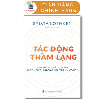 Sách: Tác Động Thầm Lặng - Làm Thế Nào Để Trở Thành Người Hướng Nội Thành Công