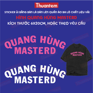 Sticker ủi Thuantem in hình quang hùng masterd, 6x20cm hoặc theo yêu cầu