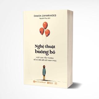 Sách - Nghệ Thuật Buông Bỏ: Vượt Qua Tổn Thương Để Đi Đến Bến Bờ Hạnh Phúc - MCBooks