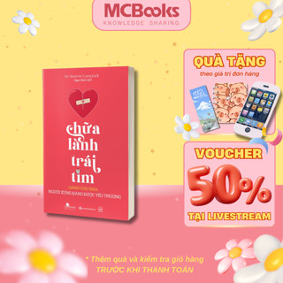 Sách - Chữa Lành Trái Tim - Dành Cho Bạn, Người Xứng Đáng Được Yêu Thương - MCBooks