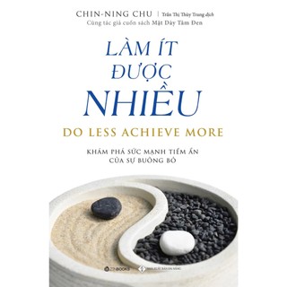 Sách - Làm Ít Được Nhiều - Tác giả Chin-Ning Chu