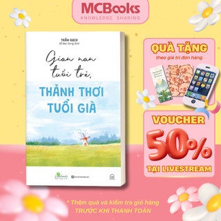 Sách - Gian Nan Tuổi Trẻ - Thảnh Thơi Tuổi Già - MCBooks