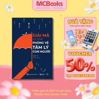 Sách - Giải Mã Cơ Chế Phòng Vệ Tâm Lý Con Người - MCBooks