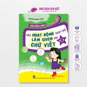 Sách học bằng chơi - Các hoạt động giúp trẻ làm quen với chữ viết cho trẻ 3-4, 4-5, 5-6 tuổi - MTTT