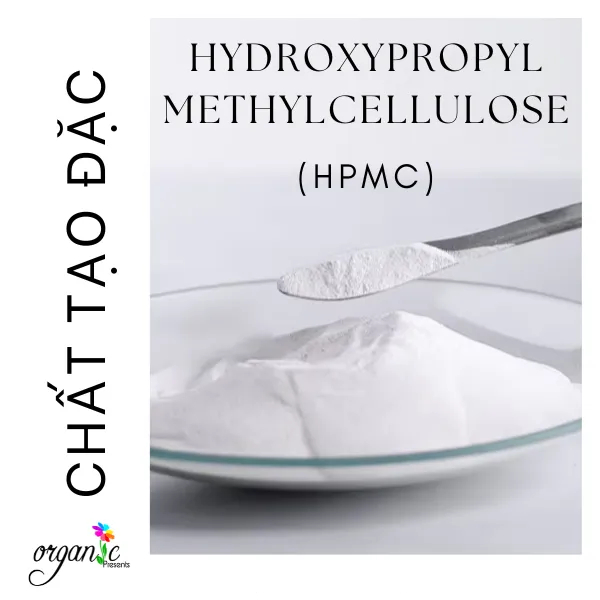 CHẤT TẠO ĐẶC - HPMC (HYDROPROPYL METHYLCELLULOSE)