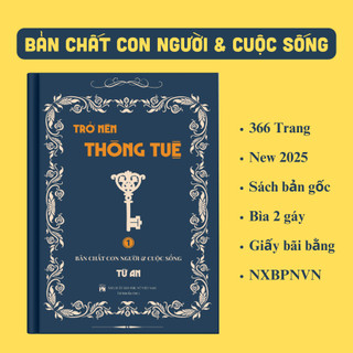 Sách Trở Nên Thông Tuệ - Bản chất con người & cuộc sống
