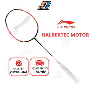 Vợt Li-ning Halbertec Motor chính hãng bản 4U căng sẵn 10kg 11kg 12kg chơi công thủ toàn diện - HUDO