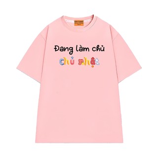 Áo Thun Hài Hước NGỐ TEE Đang Làm Chủ "Chủ Nhật" Chất Vải Cotton 75 Thoáng Mát Form Unisex Rộng Rãi