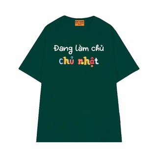 Áo Thun Hài Hước NGỐ TEE Đang Làm Chủ "Chủ Nhật" Chất Vải Cotton 75 Thoáng Mát Form Unisex Rộng Rãi
