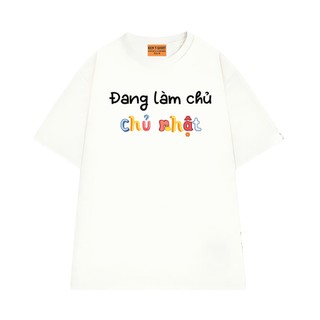 Áo Thun Hài Hước NGỐ TEE Đang Làm Chủ "Chủ Nhật" Chất Vải Cotton 75 Thoáng Mát Form Unisex Rộng Rãi