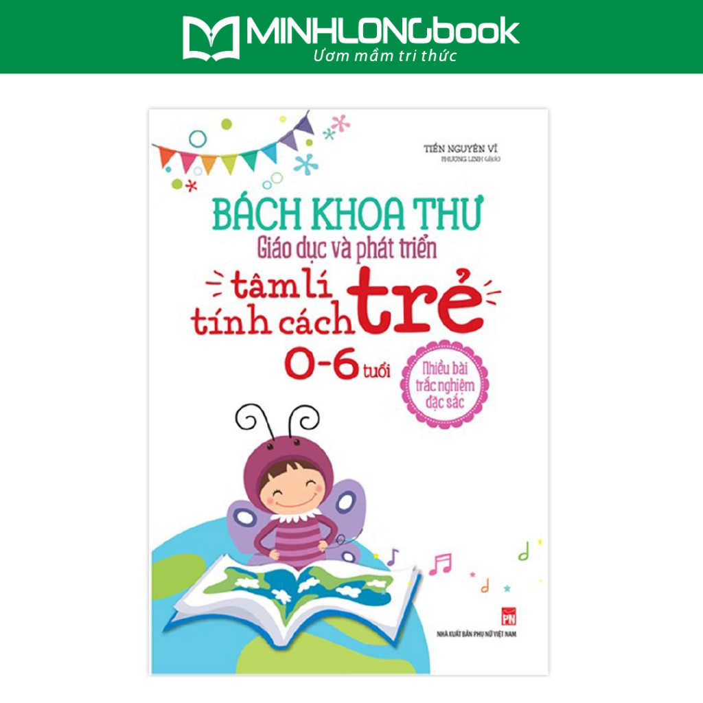Sách: Bách Khoa Toàn Thư Giáo Dục Và Phát Triển - Tâm Lý Tính Cách Trẻ 0-6 Tuổi