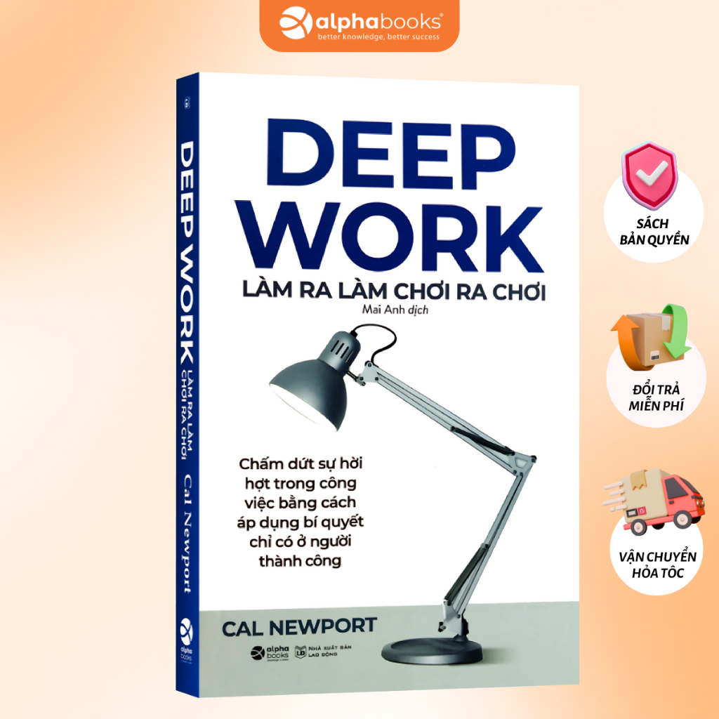 Sách DEEP WORK: Làm Ra Làm Chơi Ra Chơi: Thoát khỏi sự xao nhãng để tập trung làm việc (Cal Newport) (Alpha Books) | BigBuy360 - bigbuy360.vn