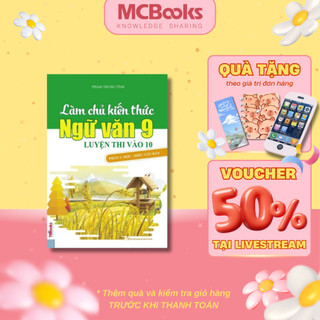 Sách - Làm Chủ Kiến Thức Ngữ Văn 9 Luyện Thi Vào 10 - Phần 1: Đọc Hiểu Văn Bản - MCBooks Chính Hãng