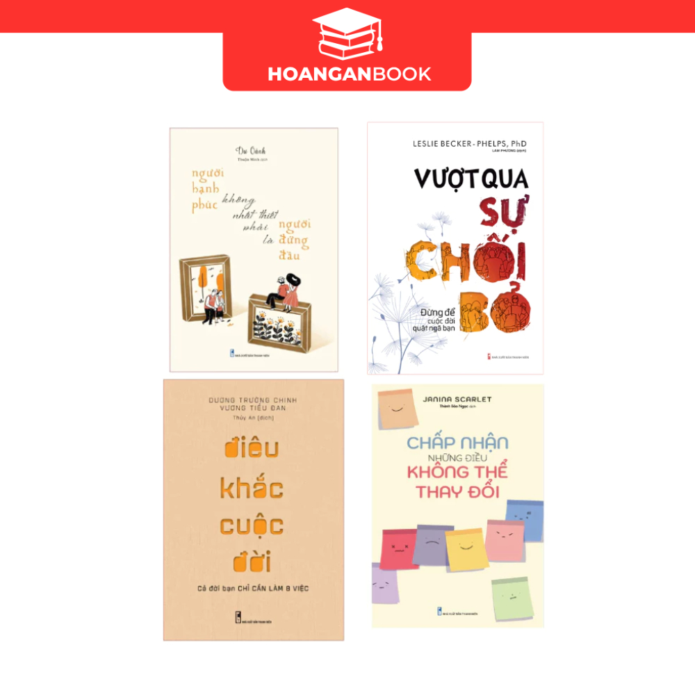 Sách: Người Hạnh Phúc + Vượt Qua Sự Chối Bỏ + Điêu Khắc Cuộc Đời + Chấp Nhận Điều Không Thể Thay Đổi