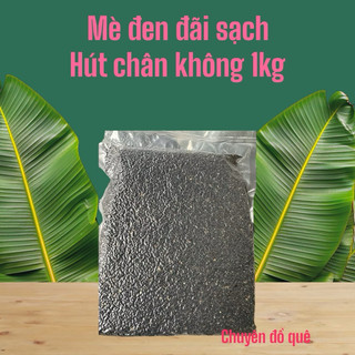 Mè đen hạt chắc đãi sạch nhà trồng 1kg hút chân không