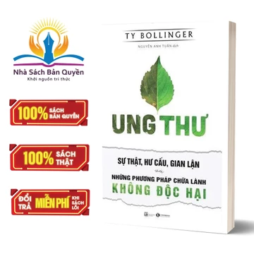 Sách - Ung Thư - Sự Thật, Hư Cấu Và Gian Lận Và Những Phương Pháp Chữa Bệnh Không Độc Hại (Tái Bản 2025)