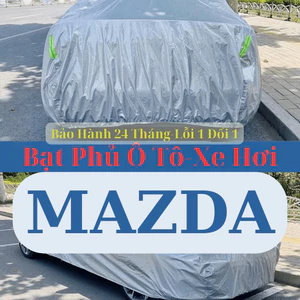 Bạt Bảo Vệ Ô Tô Mazda – Chống Thấm & UV, Ôm Sát Xe Bạt VIP
