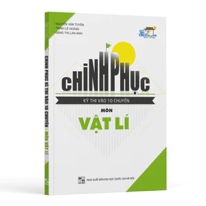 Sách - Chinh Phục Kì Thi Vào 10 Chuyên Môn Vật Lí